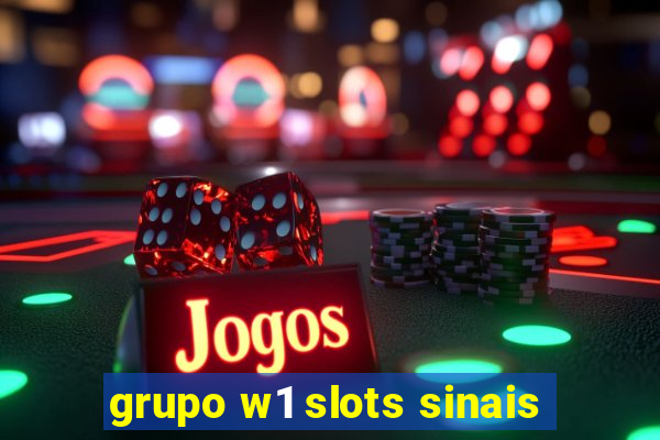 grupo w1 slots sinais